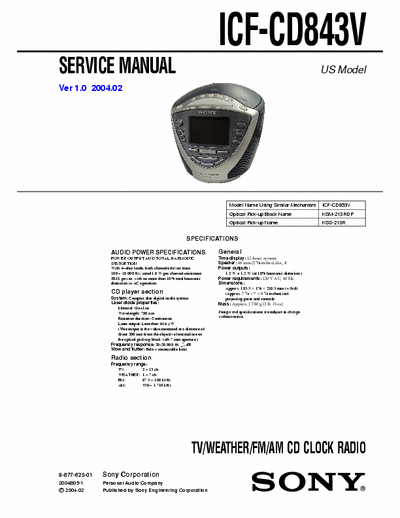 SONY ICF-CD843V SONY ICF-CD843V
TV/WEATHER/FM/AM CD CLOCK RADIO. SERVICE MANUAL VERSION 1.0 2004.02
PART#(9-877-625-01)